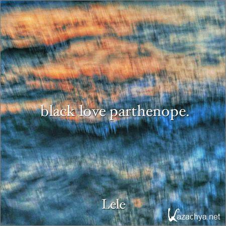 Lele - Black love parthenope (2019)