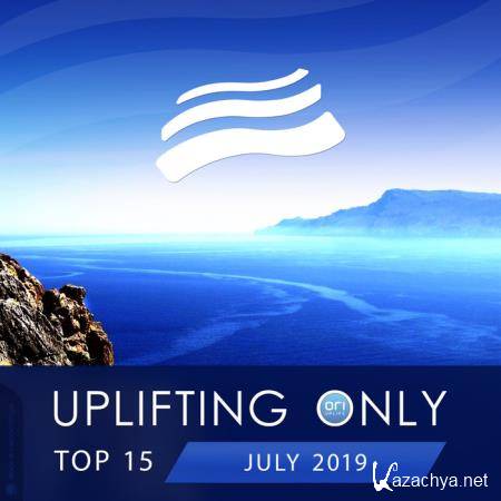 Uplifting Only Top 15: July 2019 (2019)