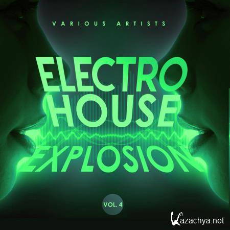 Electro House Explosion, Vol. 4 (2019) Electro House Explosion, Vol. 4 (2019)