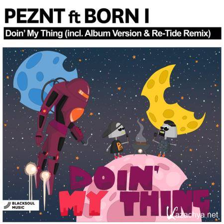 PEZNT feat. Born I - Doin' My Thing (2019)