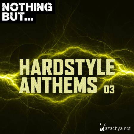 Nothing But... Hardstyle Anthems, Vol. 03 (2019)