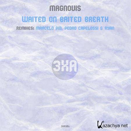 Magnovis - Waited on Baited Breath (2019)