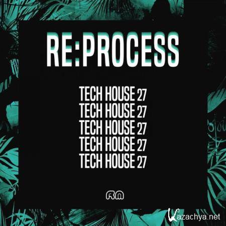 Re:Process - Tech House, Vol. 27 (2019)