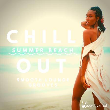Chill Out Summer Beach (Smooth Lounge Grooves) (2019)