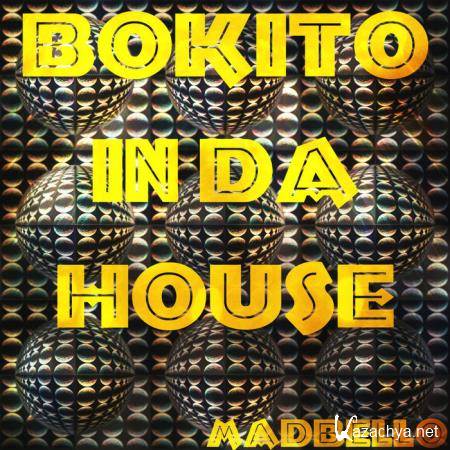Madbello - Bokito In Da House (Mix) (2019)
