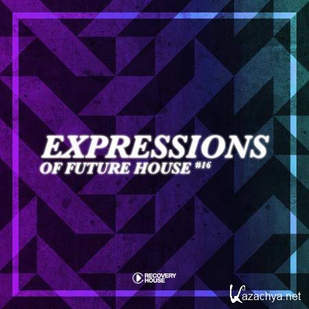 Expressions Of Future House Vol 16 (2019)