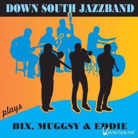 Down South Jazzband - Down South Jazzband Plays Bix, Muggsy & Eddie (2019)