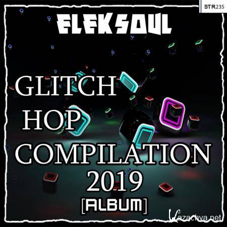 Eleksoul - Glitch Hop Compilation (2019) Eleksoul - Glitch Hop Compilation (2019)