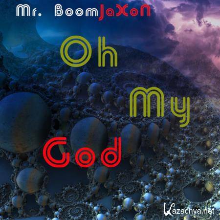 Mr. Boomjaxon - Oh My God (2019)