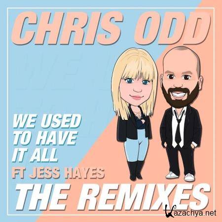 Chris Odd feat. Jess Hayes - We Used to Have It All (The Remixes) (2019)