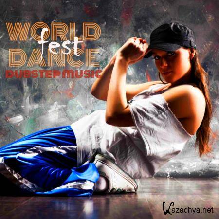 Dubstep Music - World Dance Fest (2019)