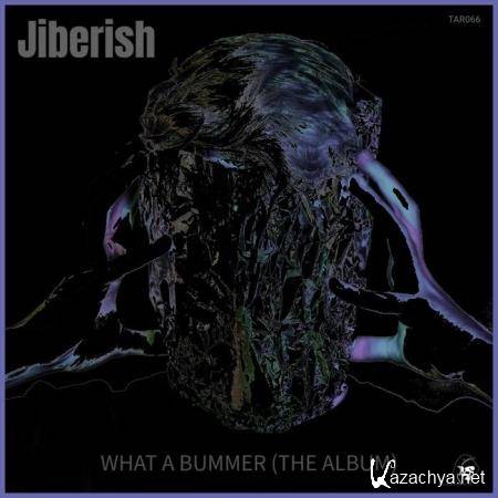 Jiberish - What A Bummer (The Album) (2019)