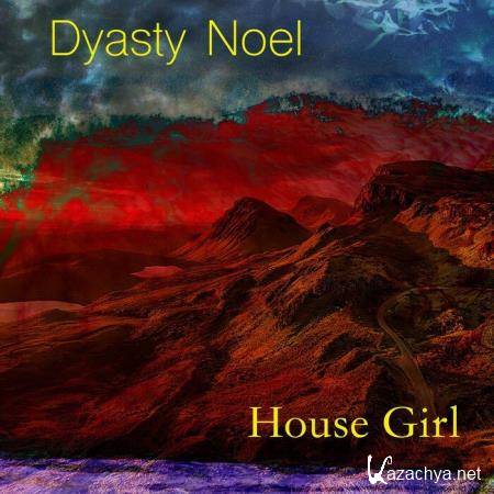 Dyasty Noel - House Girl (2019)