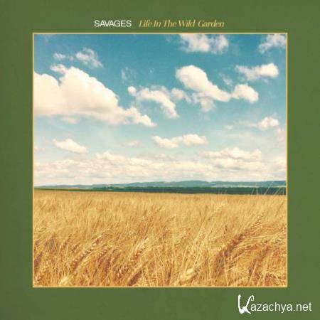 Savages - Life in the Wild Garden (2019)