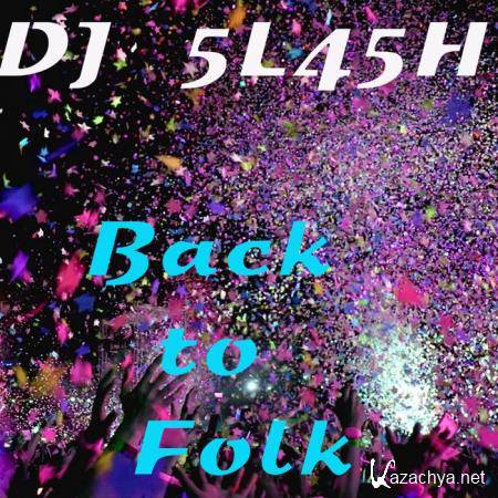 DJ 5L45H - Back To Folk (2019)