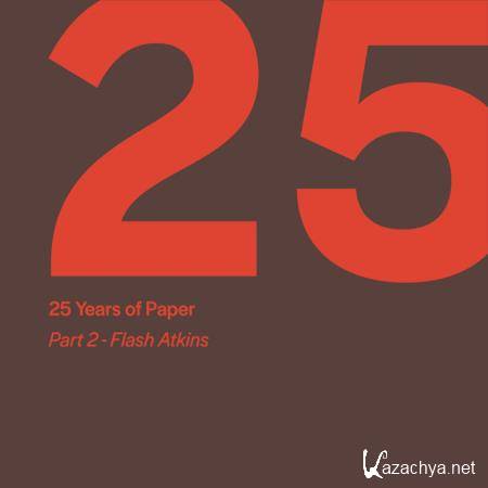 25 Years of Paper, Part. 2 by Flash Atkins (2019)