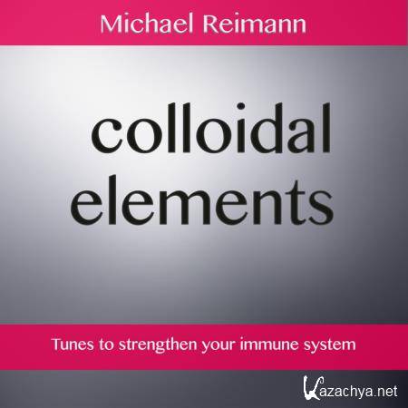 Michael Reimann - Colloidal Elements (2019)