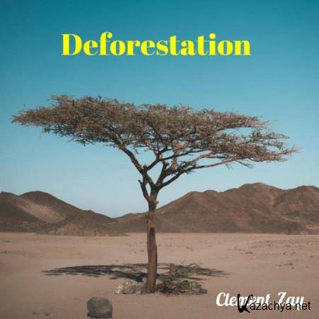 Clement Zay - Deforestation (2019)
