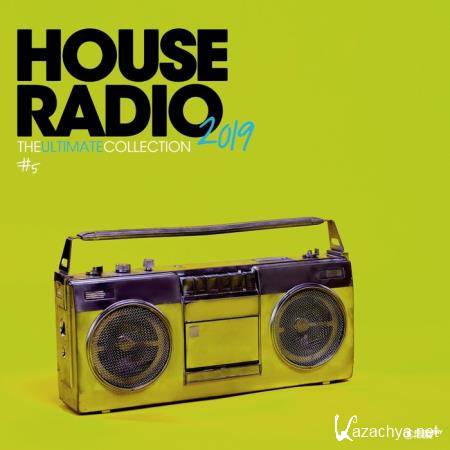 House Radio 2019 The Ultimate Collection #5 (2019)