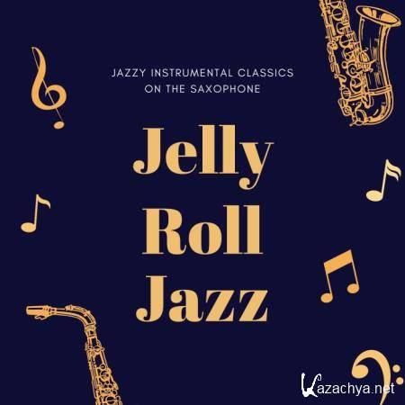 Jelly Roll Jazz - Jazzy Instrumental Classics on the Saxophone (2019)