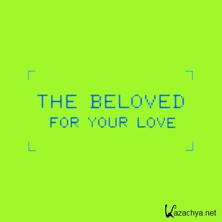 The Beloved - For Your Love (Age Of Insanity Remixes) (2019)