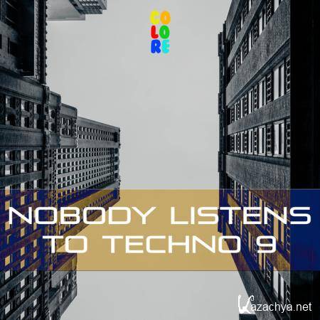 Nobody Listens to Techno 9 (2019)