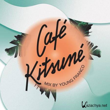 Cafe Kitsune Mixed by Young Franco (DJ Mix) (2019)