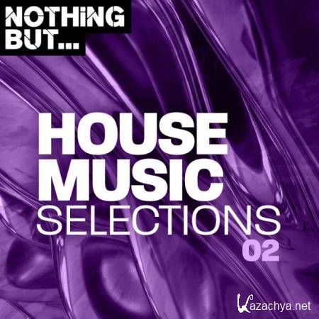 Nothing But... House Music Selections, Vol. 02 (2019)