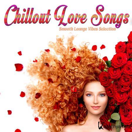 Chillout Love Songs (Smooth Lounge Vibes Selection) (2019)