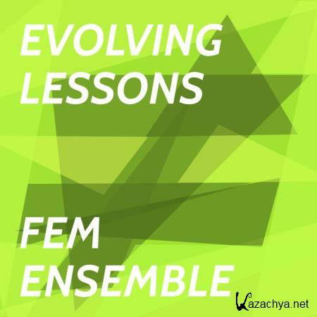 Fem Ensemble - Evolving Lessons (2019)