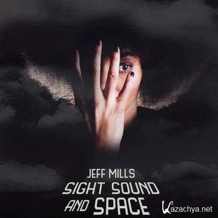 Jeff Mills - Sight Sound And Space (2019)