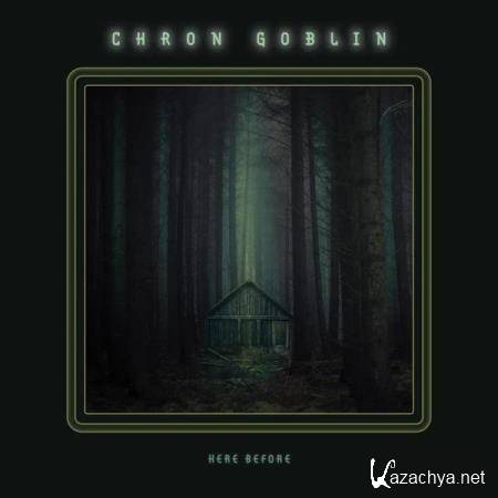 Chron Goblin - Here Before (2019)