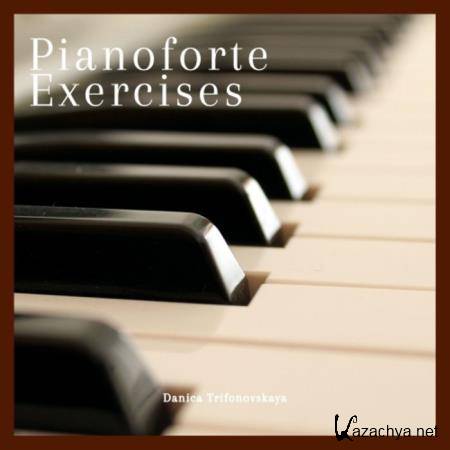 Danica Trifonovskaya - Pianoforte Exercises (2019)