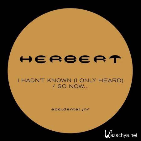 Herbert - I Hadn't Known (I Only Heard) / So Now... (2019)