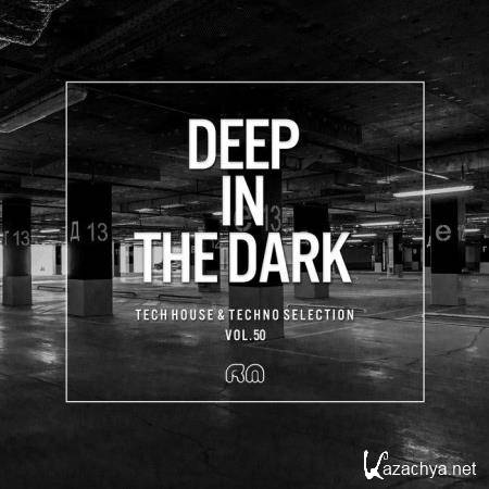 Deep in the Dark, Vol. 50 - Tech House & Techno Selection (2019)