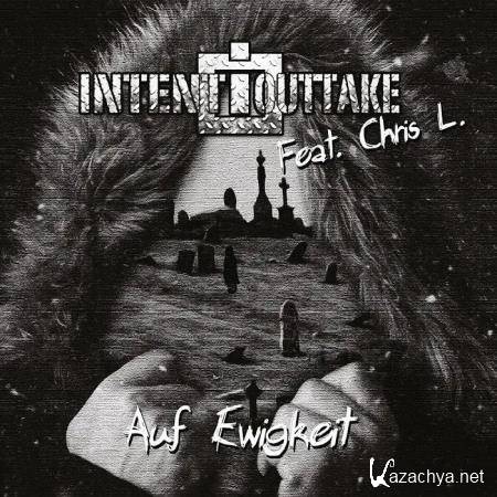 Intent:Outtake - Auf Ewigkeit (2019)