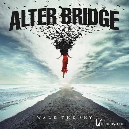 Alter Bridge - Walk the Sky (2019)