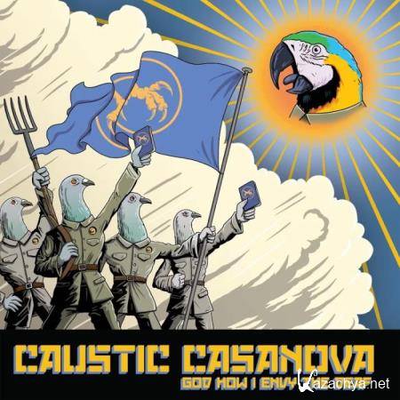 Caustic Casanova - God How I Envy the Deaf (2019)