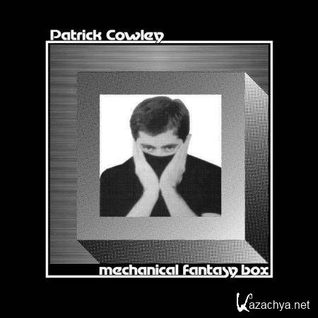 Patrick Cowley - Mechanical Fantasy Box (2019)