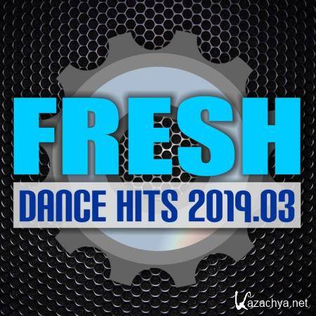 Fresh Dance Hits 2019.03 (2019)