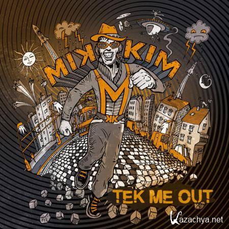 Mikkim - Tek Me Out (2019)