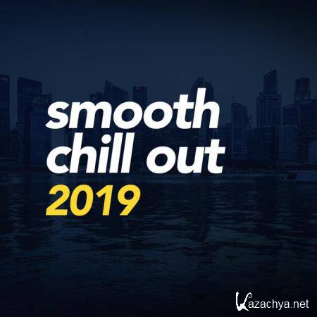 Chill Out - Smooth Chill Out 2019 (2019)
