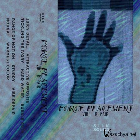 Force Placement - Vibe Repair (2019)