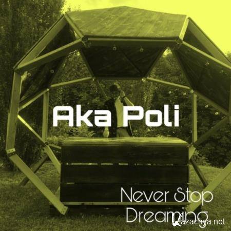 Aka Poli - Never Stop Dreaming (2019)