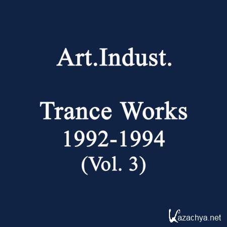 Art.Indust. - Trance Works 1992-1994, Vol. 3 (2019)