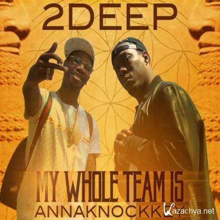 2deep - My Whole Team Is Annaknockkey (2019)