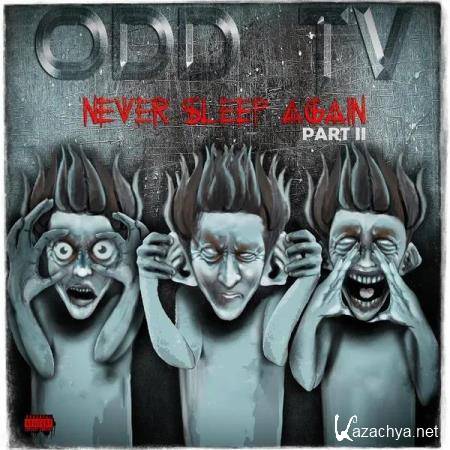 O.D.D TV - Never Sleep Again, Pt. II (2019)