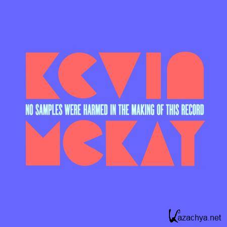 Kevin McKay - No Samples Were Harmed In The Making Of This Record (2019)