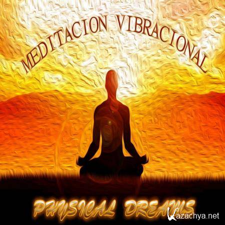 Physical Dreams - Meditacion Vibracional (2019)