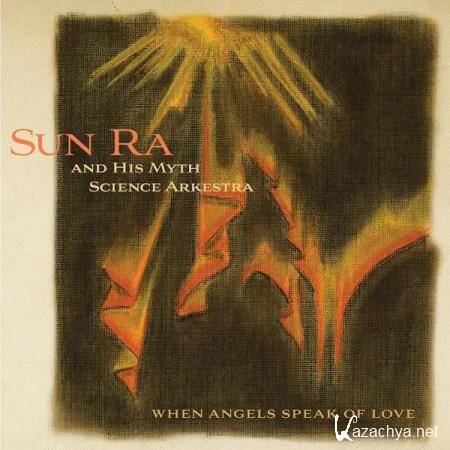 Sun Ra - When Angels Speak of Love (Remastered 2019) (2019)